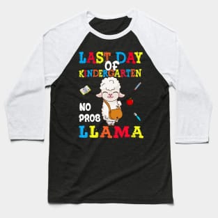 Happy Last Day Of Kindergarten No Prob Llama Gift Students Baseball T-Shirt